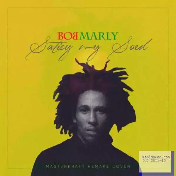 Masterkraft - Satisfy My Soul (Bob Marley’s Cover)